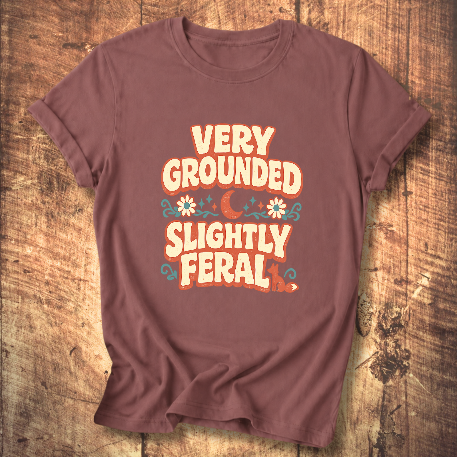 Very Grounded Slightly Feral T-Shirt