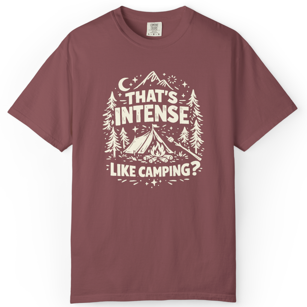 That’s Intense, Like Camping? T-Shirt
