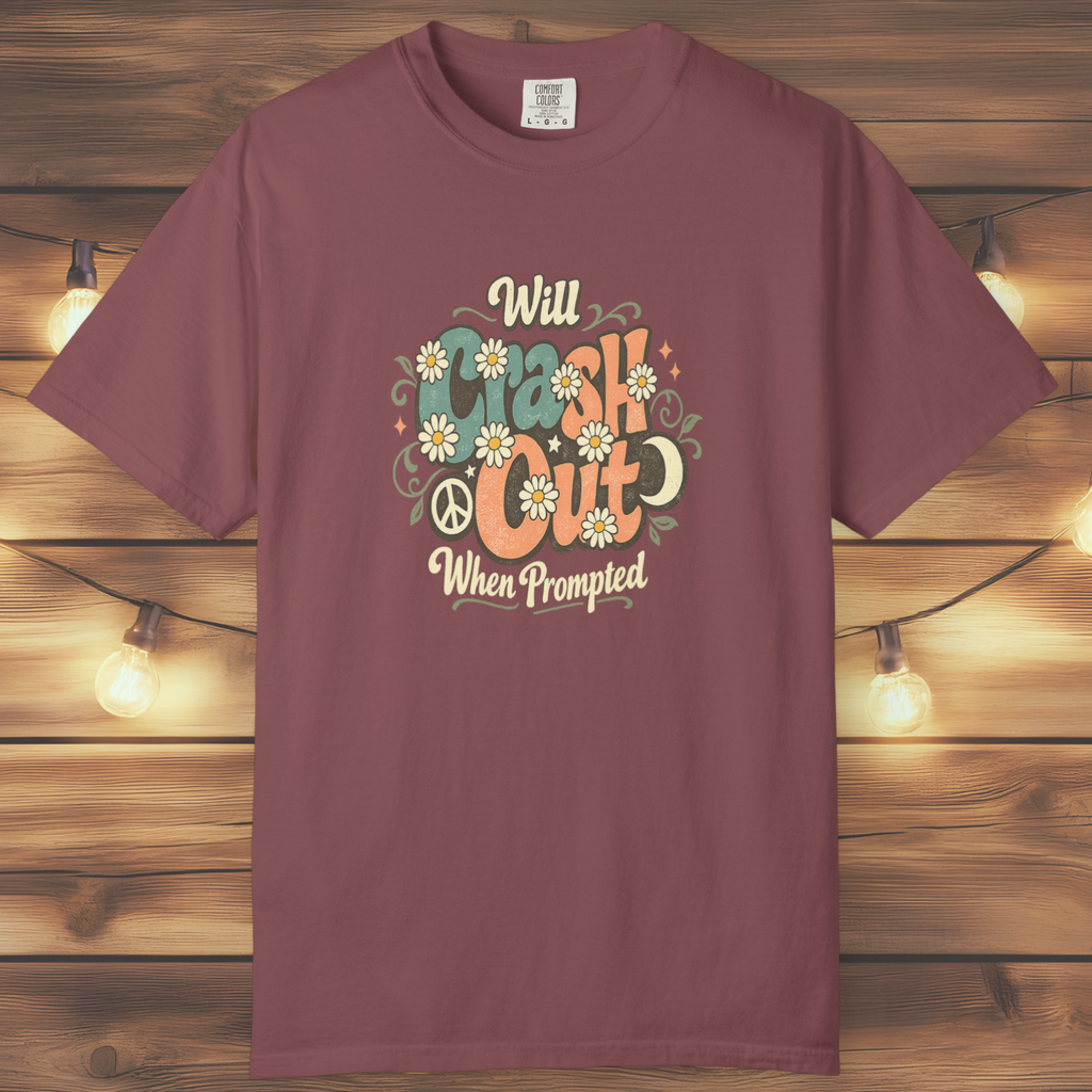 Will Crash Out When Prompted T-Shirt