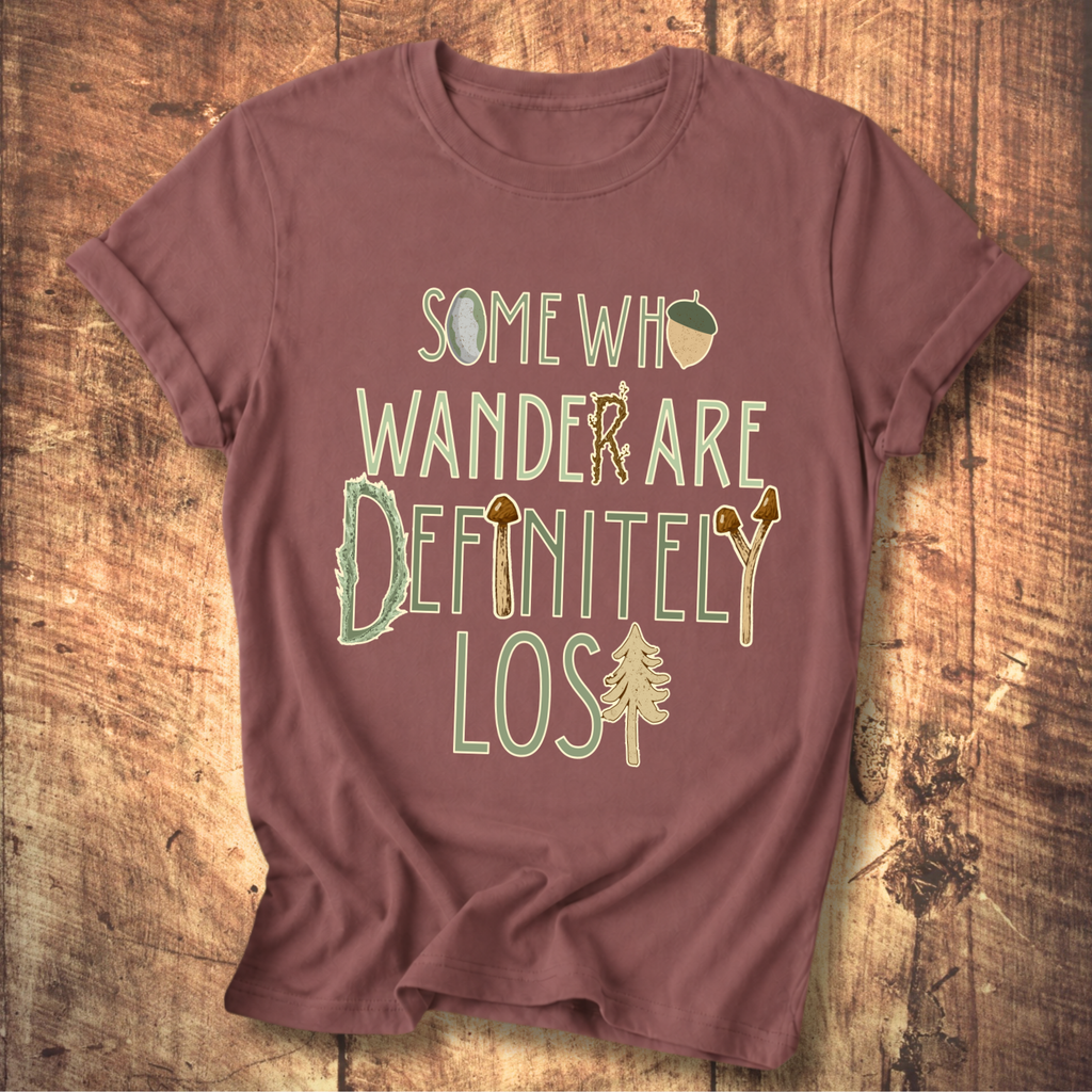 Some Who Wander Are Definitely Lost Tee