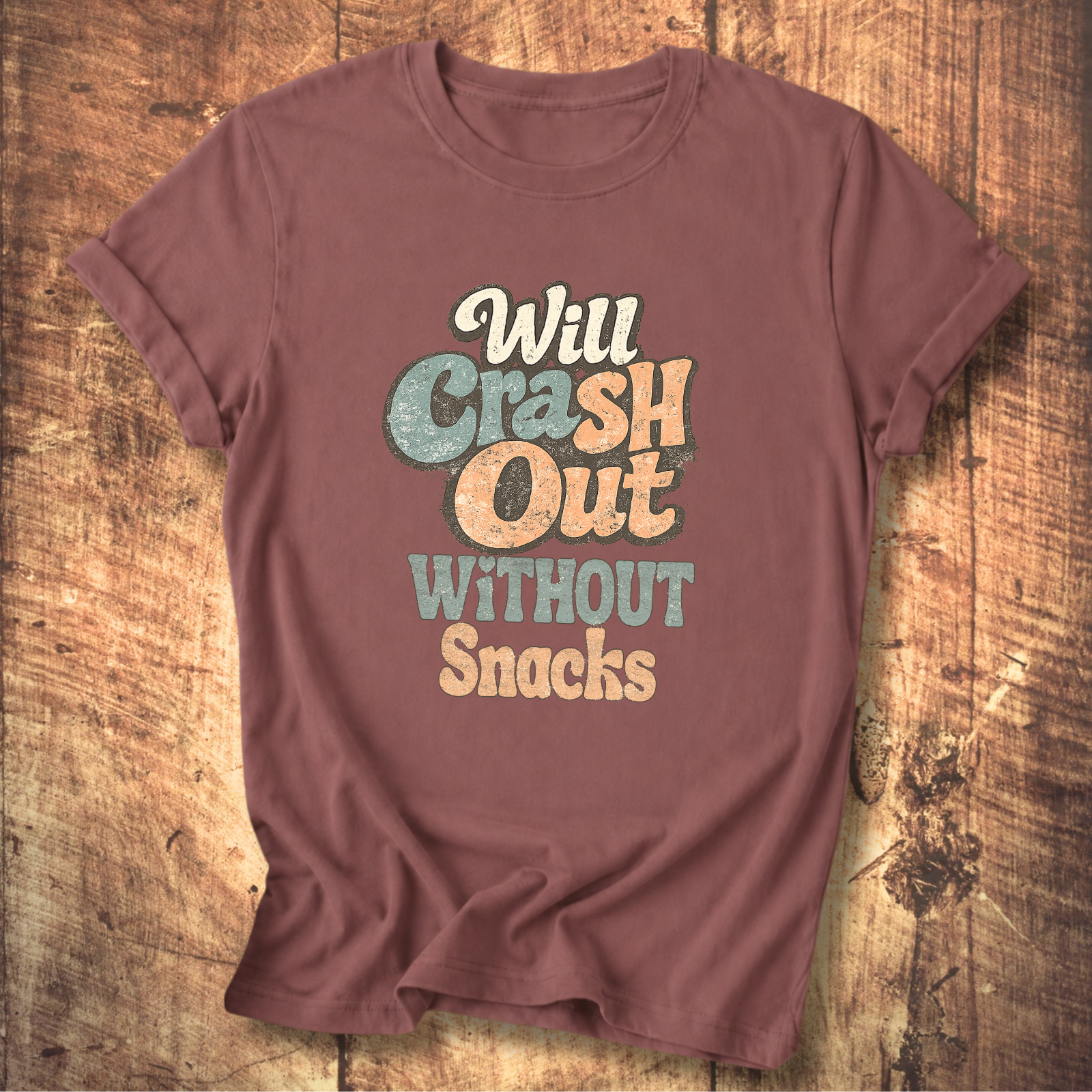 Will Crash Out Without Snacks T-Shirt