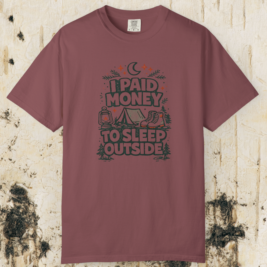 I Paid Money to Sleep Outside T-Shirt