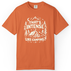 That’s Intense, Like Camping? T-Shirt