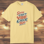 Sorry Can’t Vibe Check Bye T-Shirt