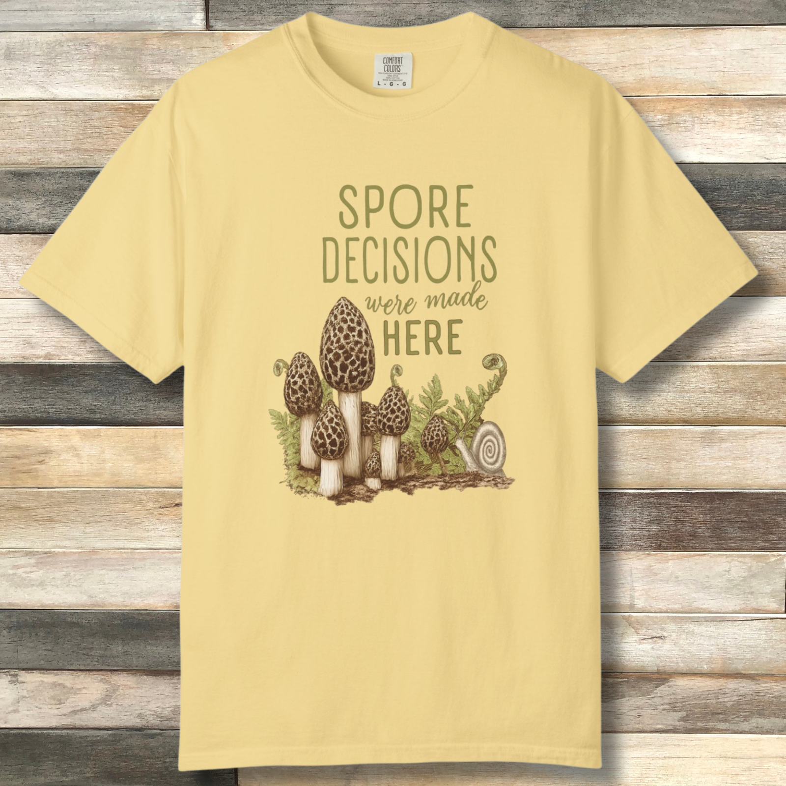 Spore Decisions Were Made Here Foraging Tee