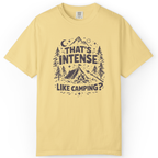 That’s Intense, Like Camping? T-Shirt
