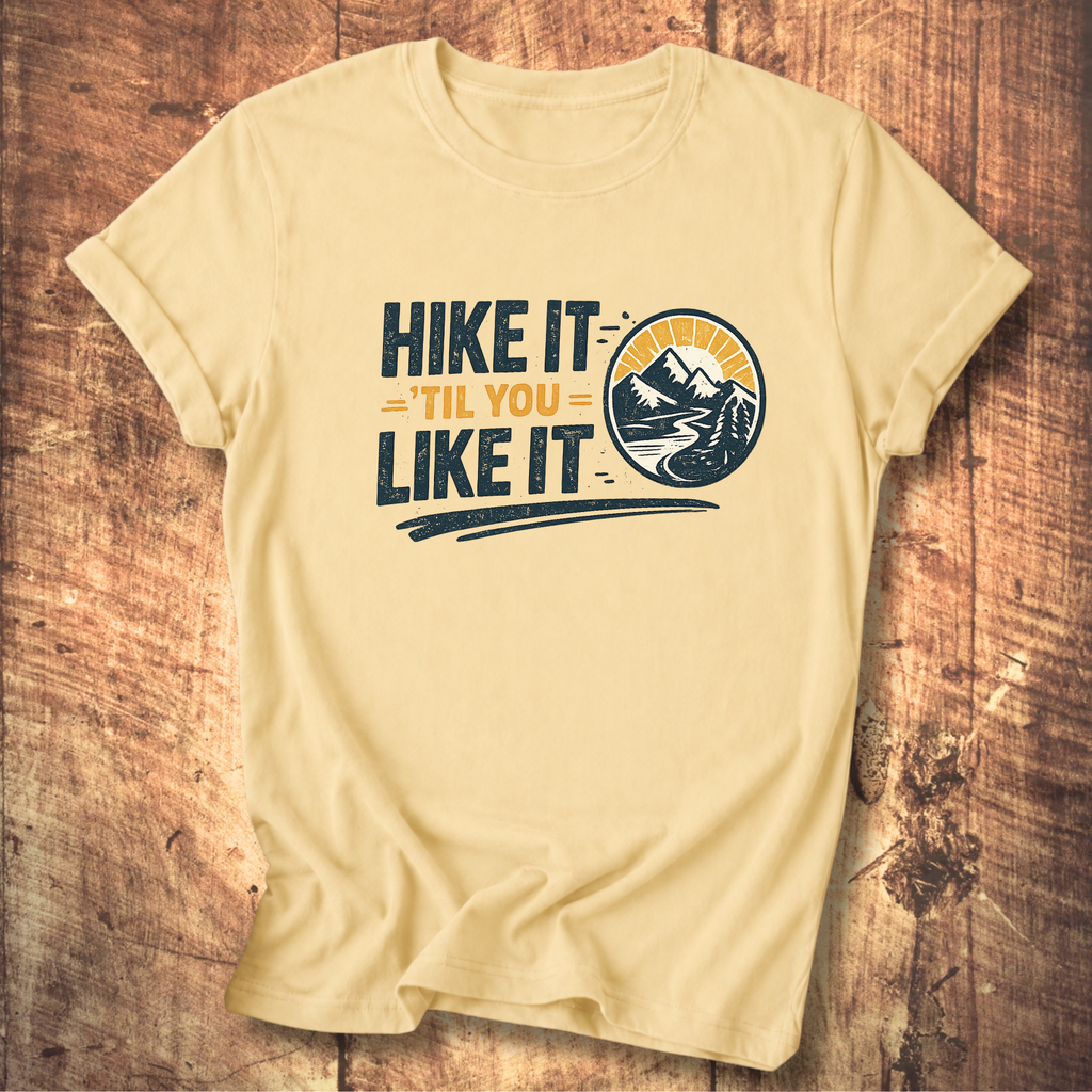Hike It ’Til You Like It T-Shirt