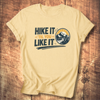 Hike It ’Til You Like It T-Shirt
