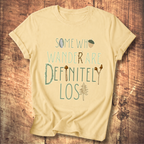 Some Who Wander Are Definitely Lost Tee