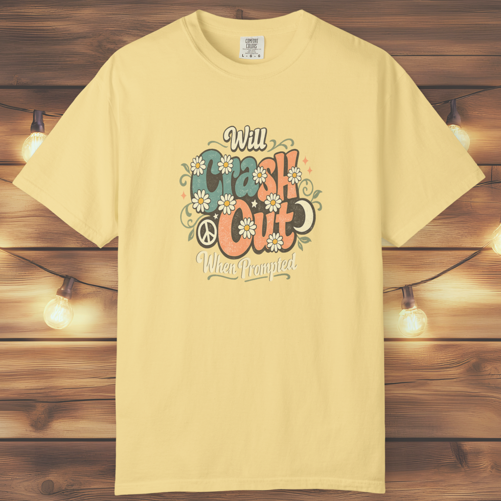 Will Crash Out When Prompted T-Shirt