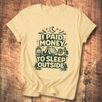 I Paid Money to Sleep Outside T-Shirt