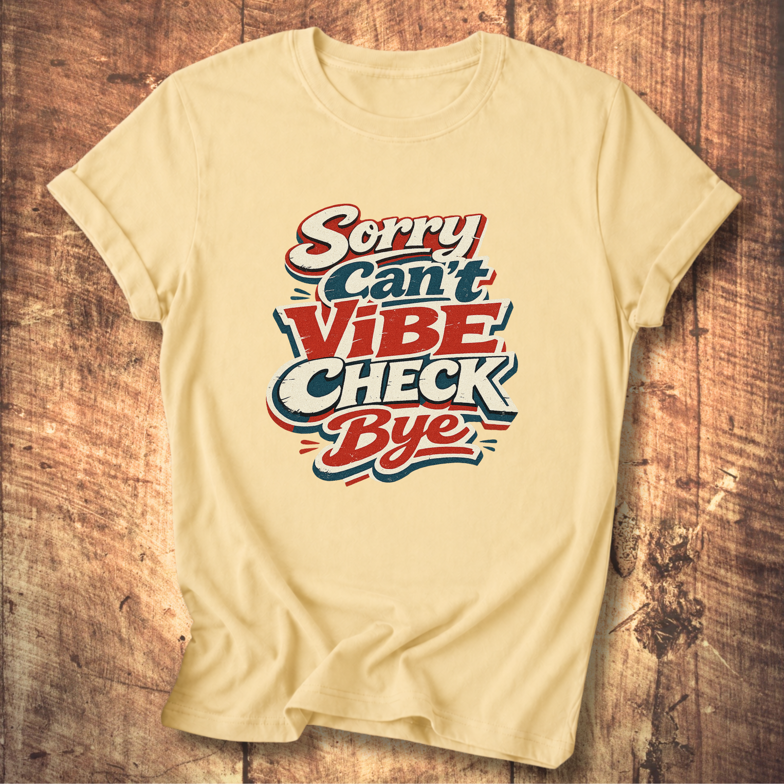 Sorry Can’t Vibe Check Bye T-Shirt