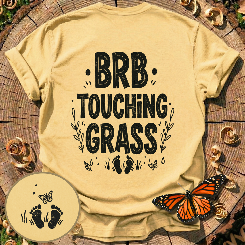 BRB Touching Grass T-Shirt