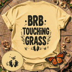 BRB Touching Grass T-Shirt