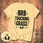 BRB Touching Grass T-Shirt
