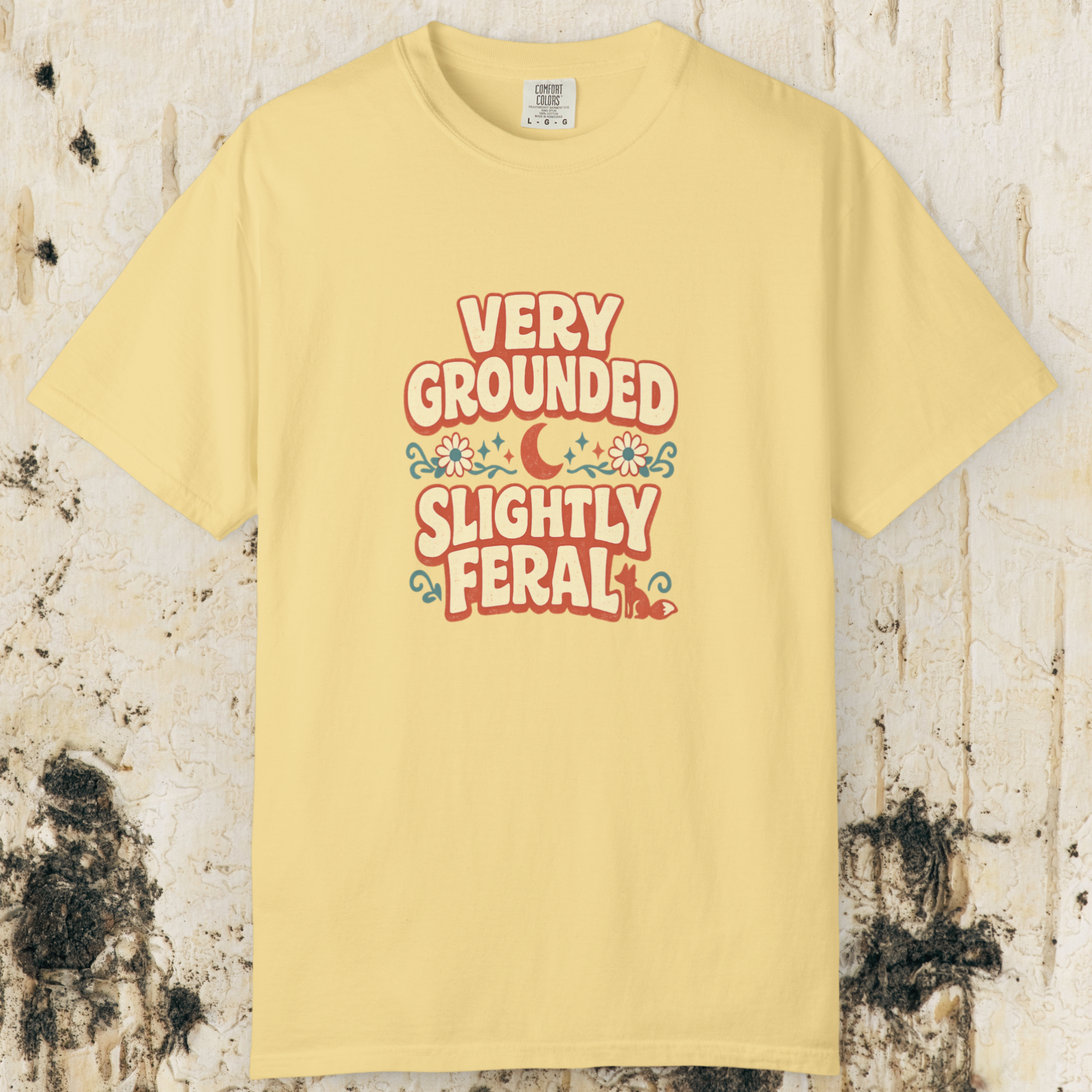 Very Grounded Slightly Feral T-Shirt