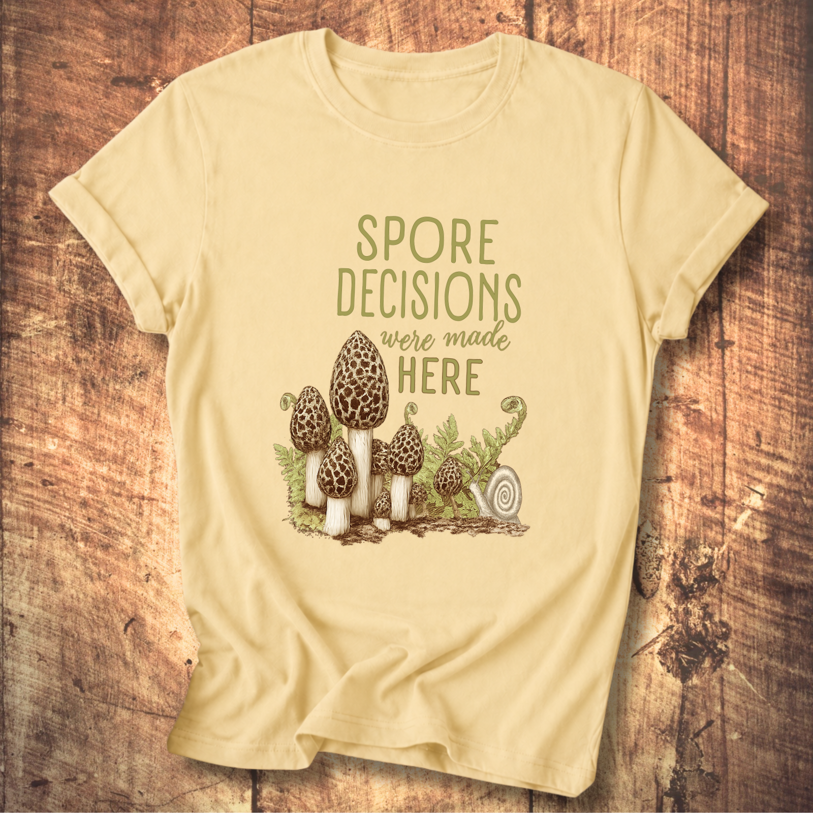Spore Decisions Were Made Here Foraging Tee