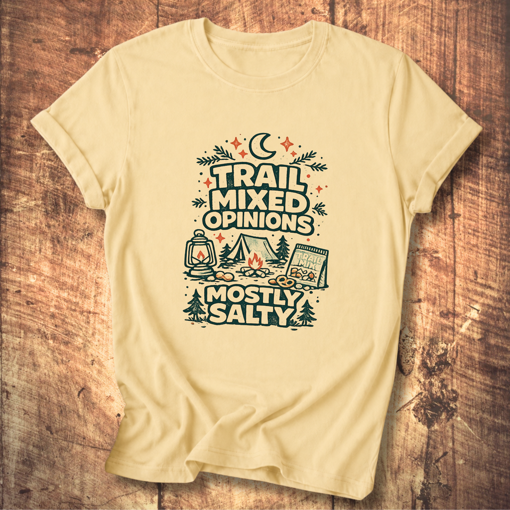Trail Mixed Opinions, Mostly Salty T-Shirt