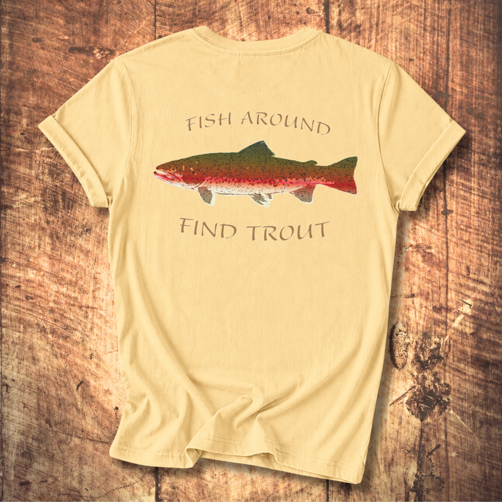 Fish Around Find Trout T-Shirt