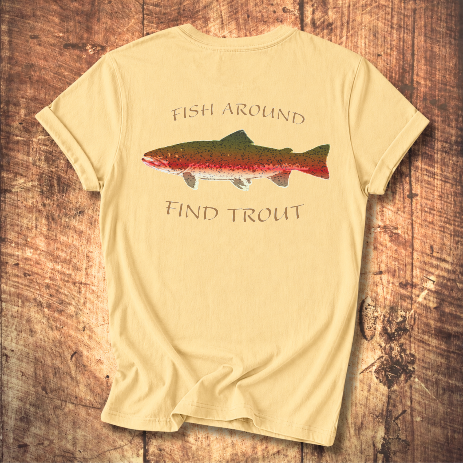 Fish Around Find Trout T-Shirt