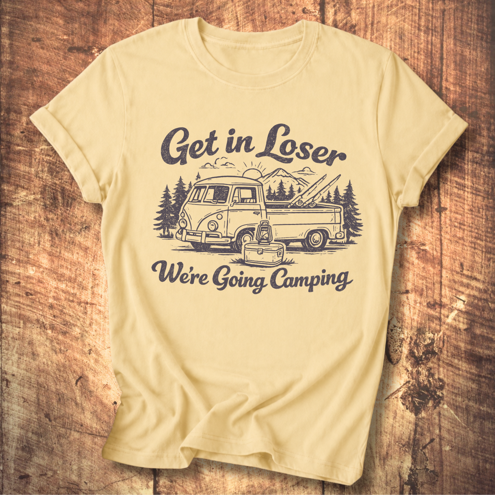 Get In Loser, We’re Going Camping Tee