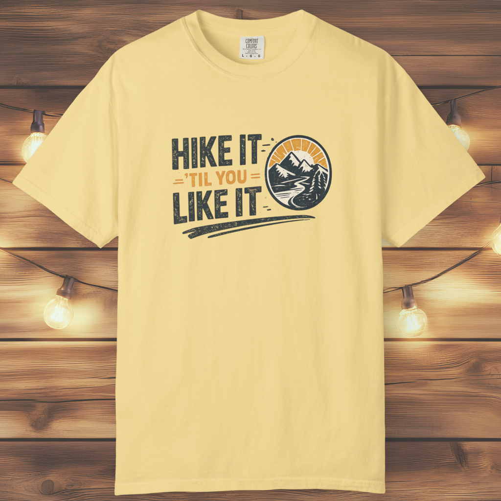 Hike It ’Til You Like It T-Shirt