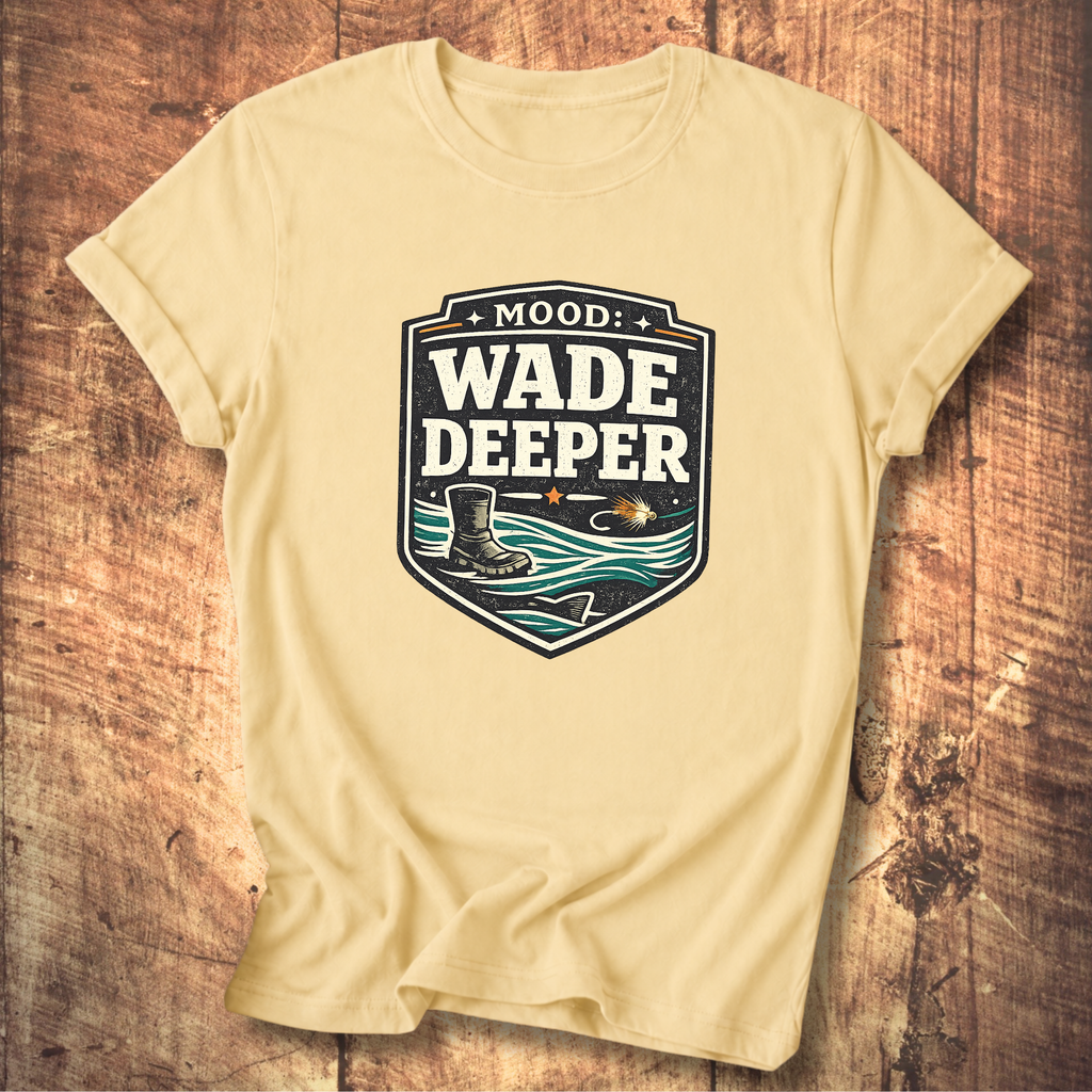 Wade Deeper Fishing T-Shirt