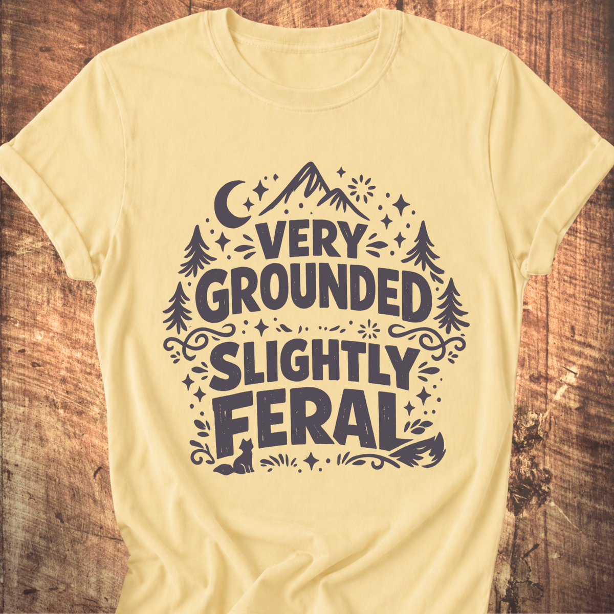 Very Grounded Slightly Feral Tee