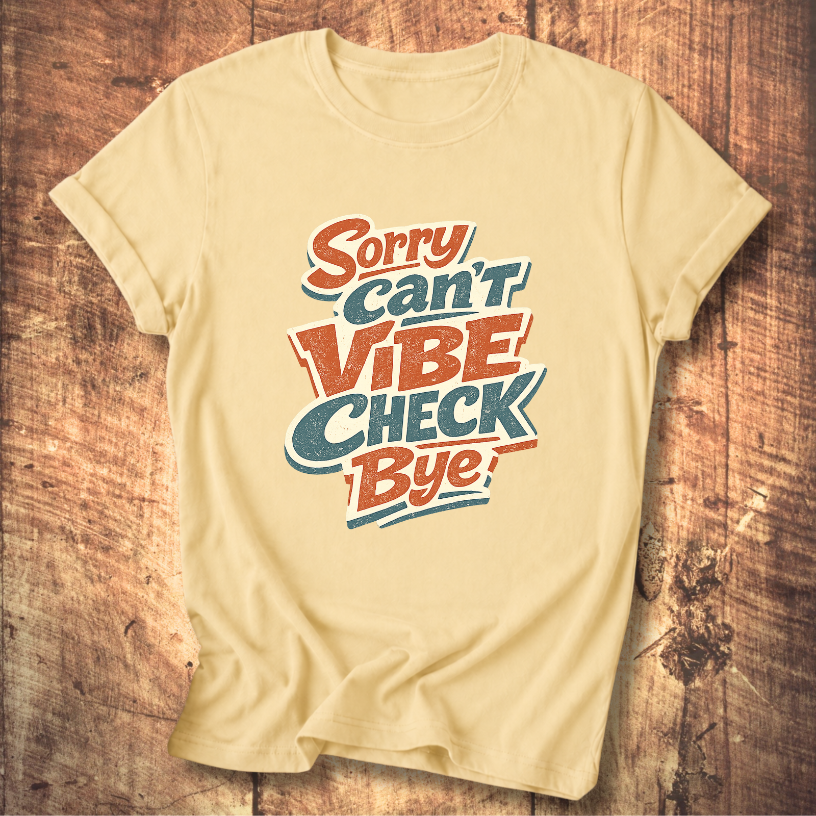 Sorry Can’t Vibe Check Bye T-Shirt