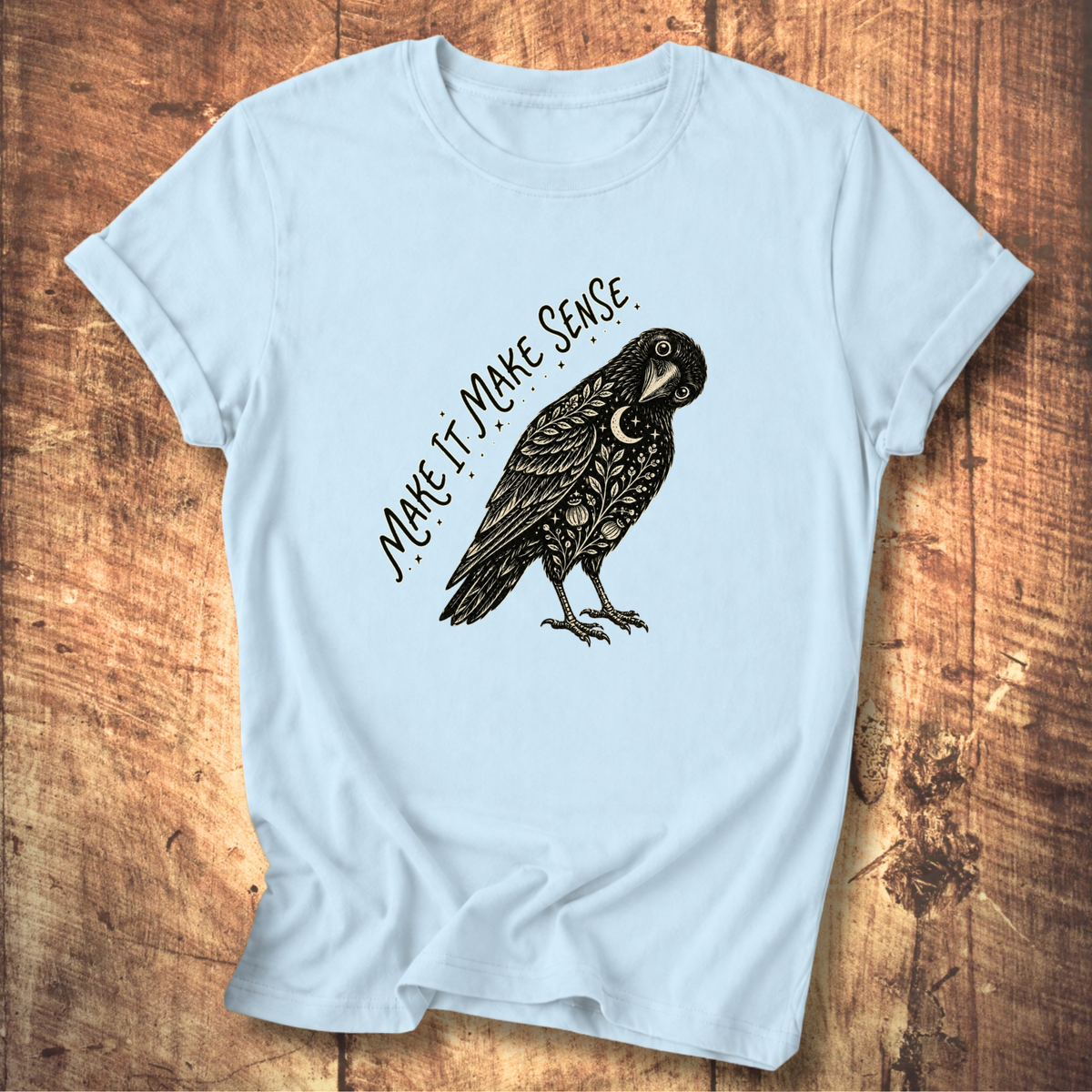 Make It Make Sense T-shirt