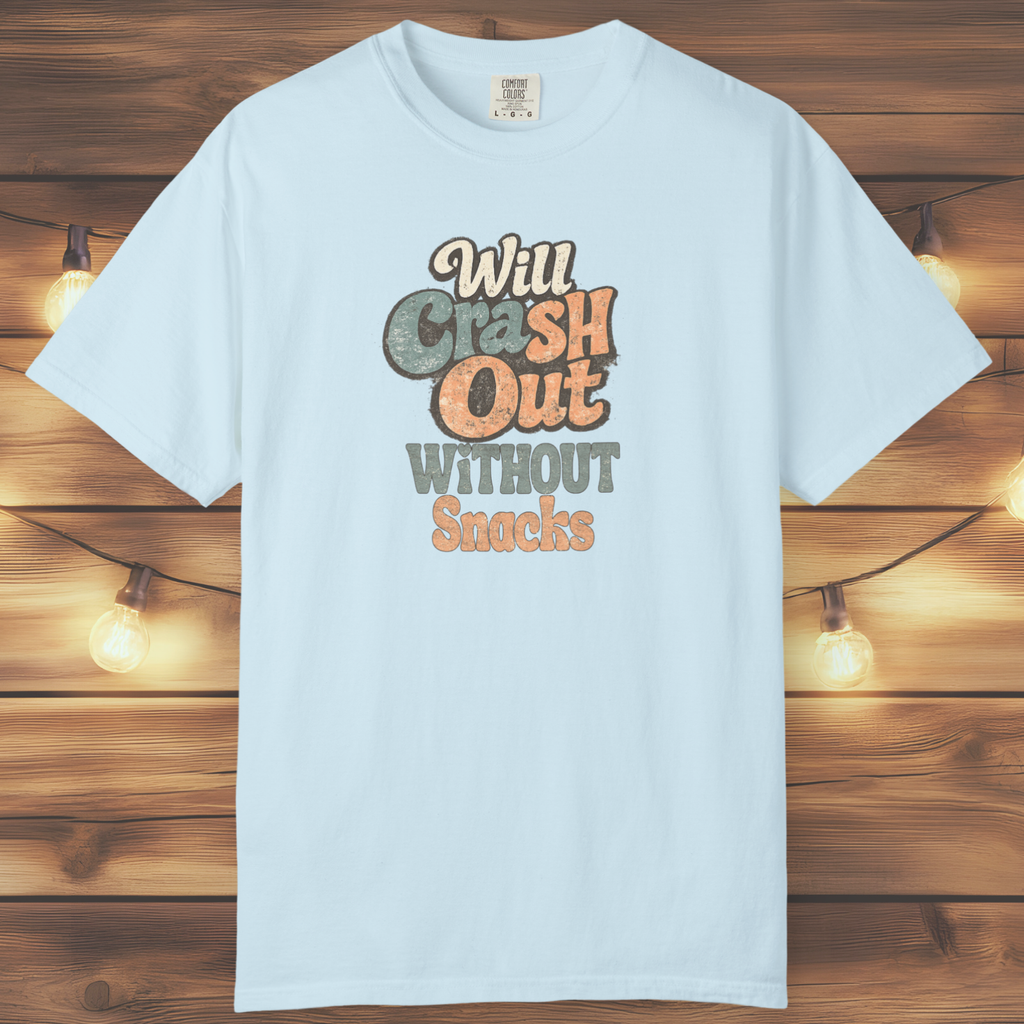 Will Crash Out Without Snacks T-Shirt