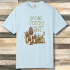 Spore Decisions Were Made Here Foraging Tee
