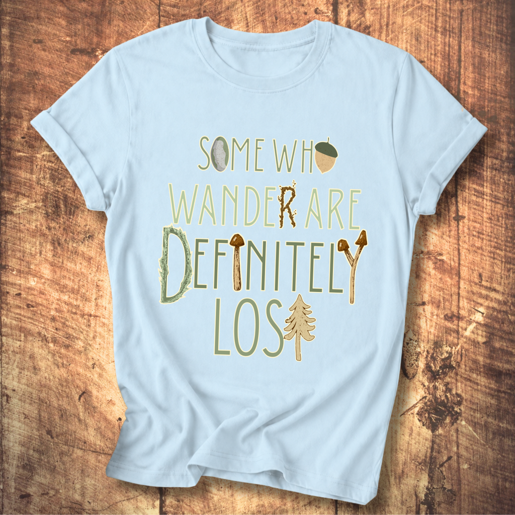 Some Who Wander Are Definitely Lost Tee