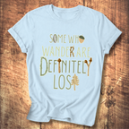 Some Who Wander Are Definitely Lost Tee