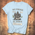 We Forage at Dawn T-Shirt