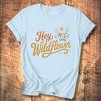 Hey Wildflower T-shirt