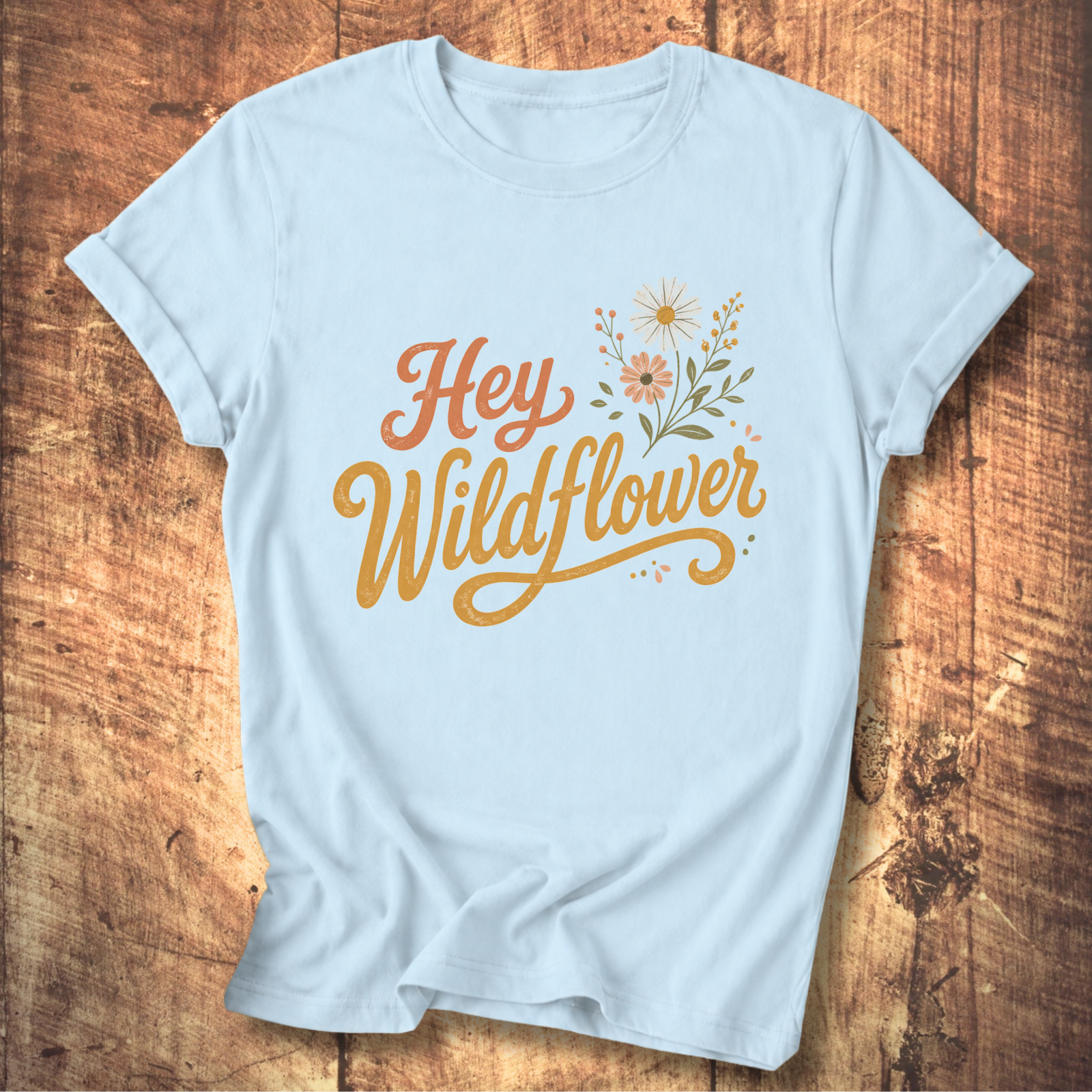 Hey Wildflower T-shirt