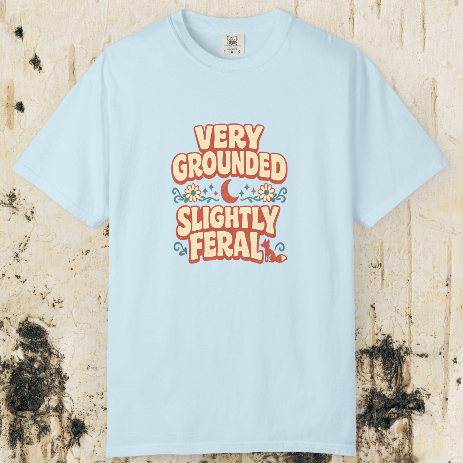 Very Grounded Slightly Feral T-Shirt