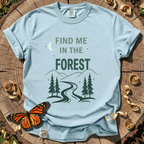 Find Me In The Forest T-Shirt