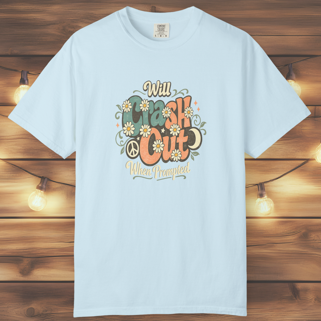 Will Crash Out When Prompted T-Shirt