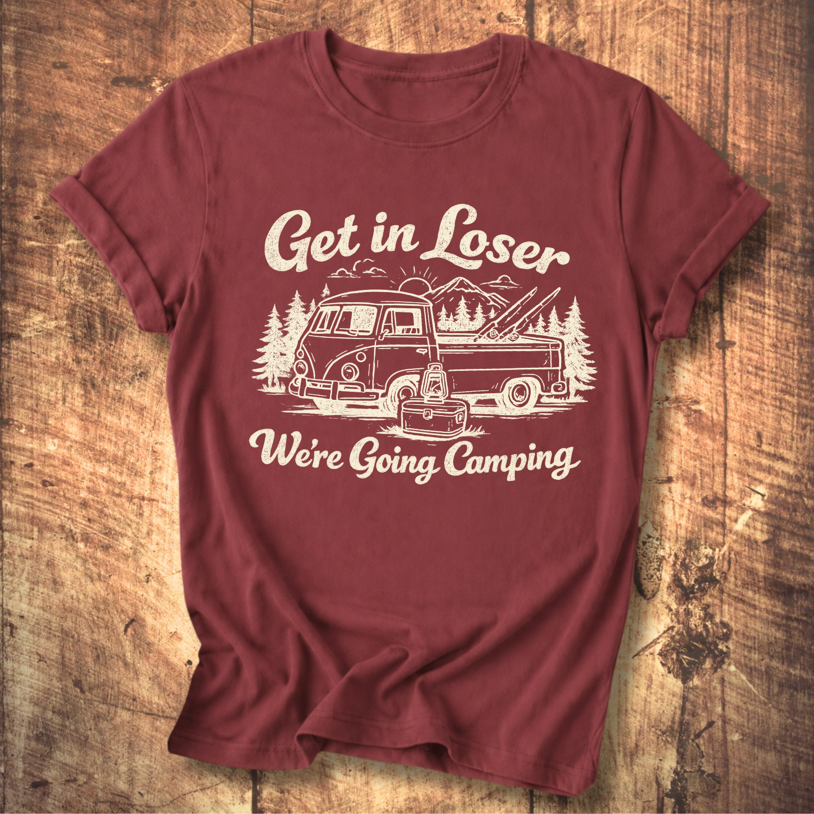 Get In Loser, We’re Going Camping Tee