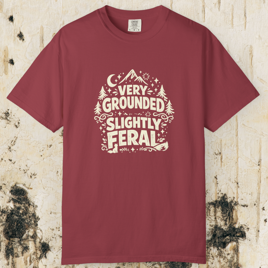 Very Grounded Slightly Feral T-Shirt