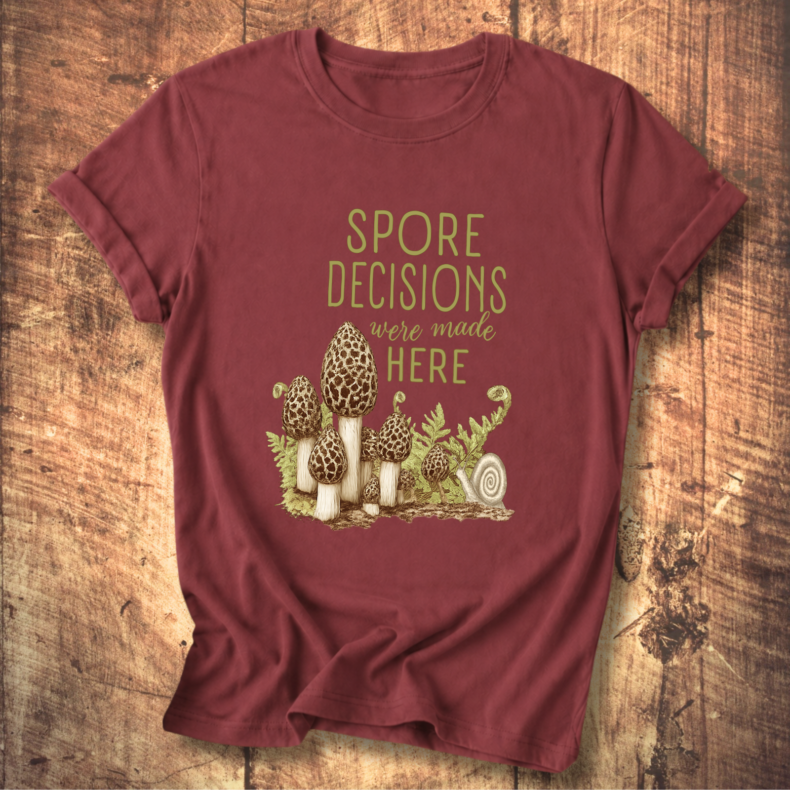 Spore Decisions Were Made Here Foraging Tee