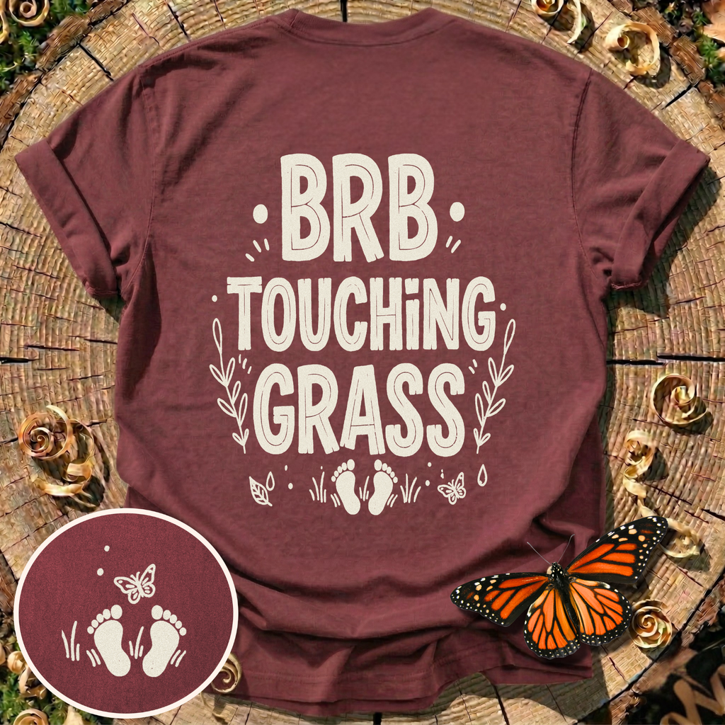 BRB Touching Grass T-Shirt