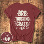 BRB Touching Grass T-Shirt