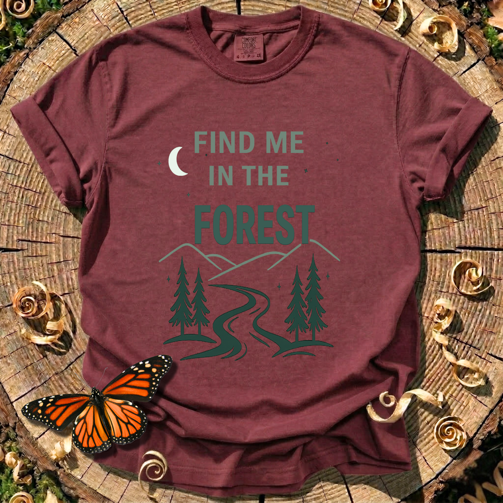 Find Me In The Forest T-Shirt