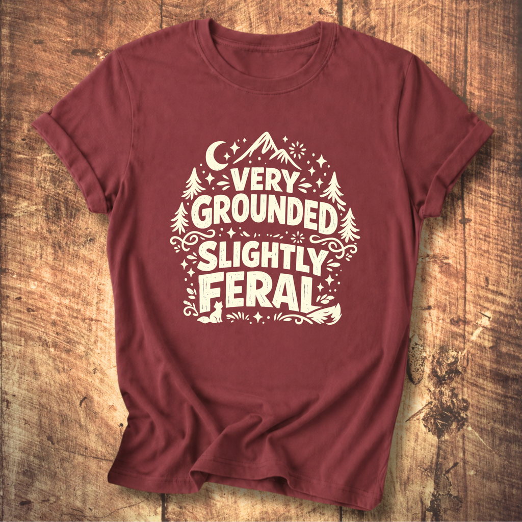 Very Grounded Slightly Feral T-Shirt