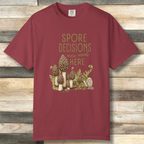 Spore Decisions Were Made Here Foraging Tee
