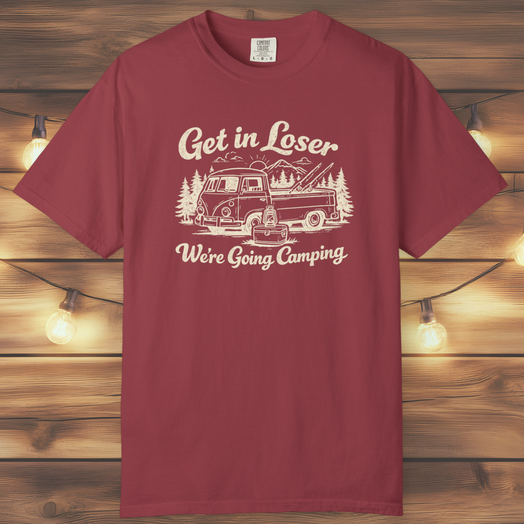 Get In Loser, We’re Going Camping Tee