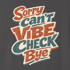 Text shirt with 'Sorry can't VIBE CHECK Bye' design on a dark background